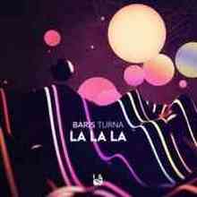 Baris Turna - La La La